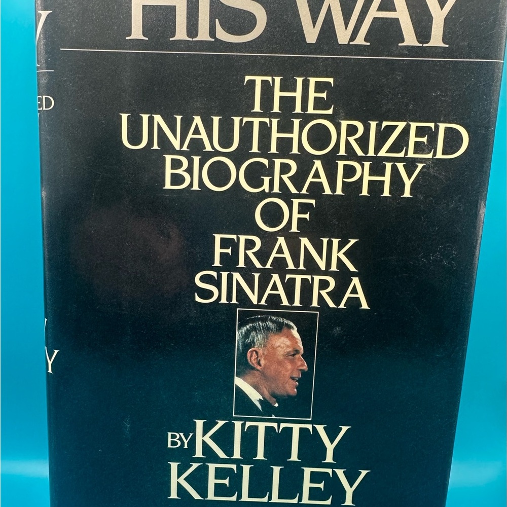 His Way : The Unauthorized Biography of Frank Sinatra by Leo P. Kelley First Ed!